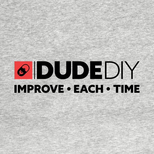 Dude DIY T-Shirt - Support the Dude DIY Team by jfmedina2010